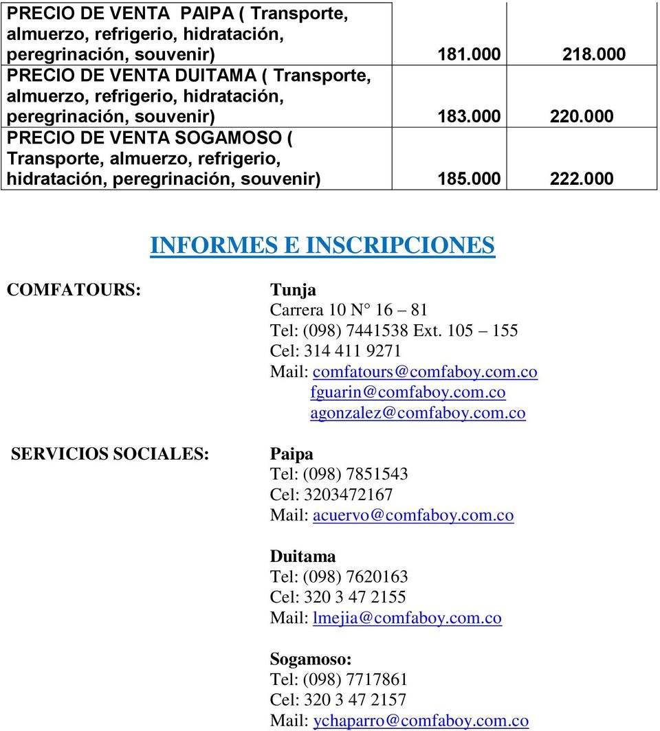 000 PRECIO DE VENTA SOGAMOSO ( Transporte, almuerzo, refrigerio, hidratación, peregrinación, souvenir) 185.000 222.
