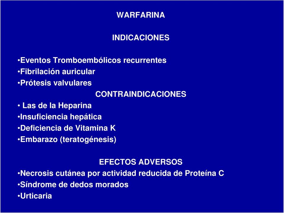 Insuficiencia hepática Deficiencia de Vitamina K Embarazo (teratogénesis)