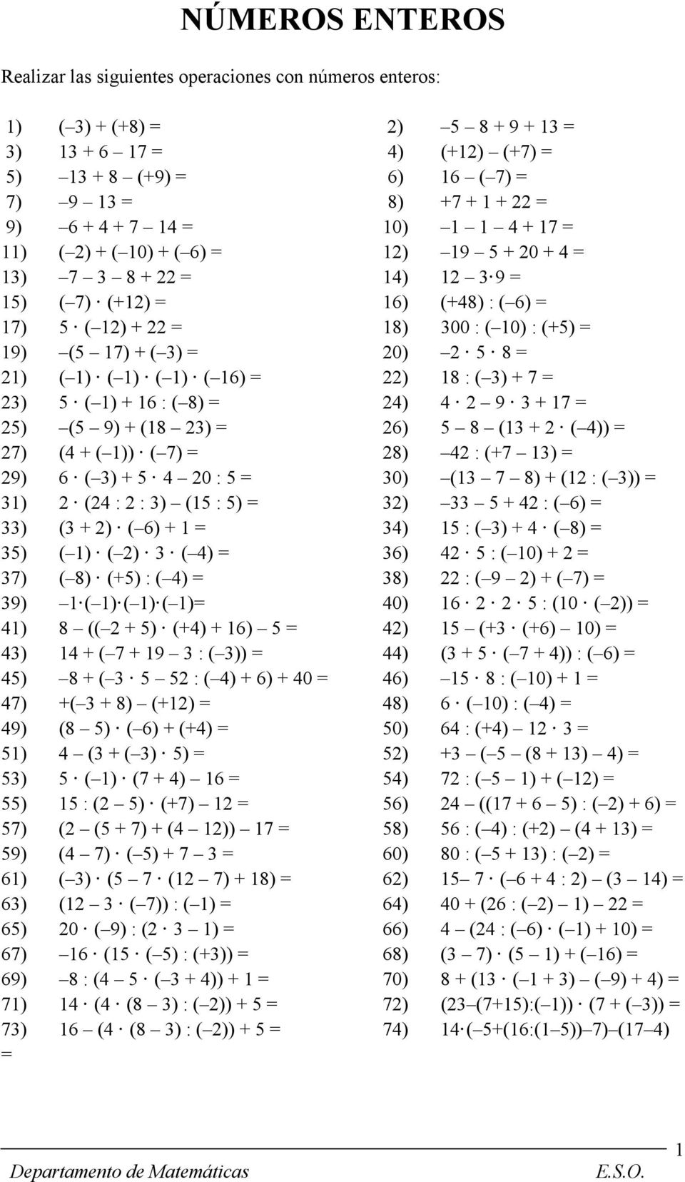 + ( 3) = 20) 2 5 8 = 21) ( 1) ( 1) ( 1) ( 16) = 22) 18 : ( 3) + 7 = 23) 5 ( 1) + 16 : ( 8) = 24) 4 2 9 3 + 17 = 25) (5 9) + (18 23) = 26) 5 8 (13 + 2 ( 4)) = 27) (4 + ( 1)) ( 7) = 28) 42 : (+7 13) =