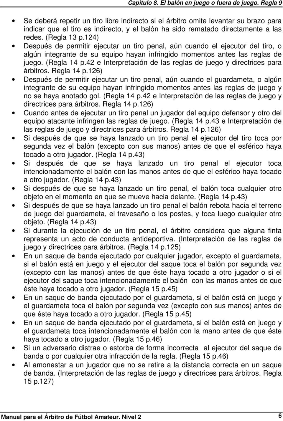 42 e Interpretación de las reglas de juego y directrices para árbitros. Regla 14 p.