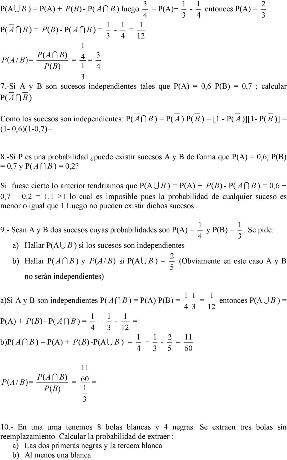-Si P es una probabilidad puede existir sucesos A y B de forma que A) 0,; 0,7 y A I B ) 0,?