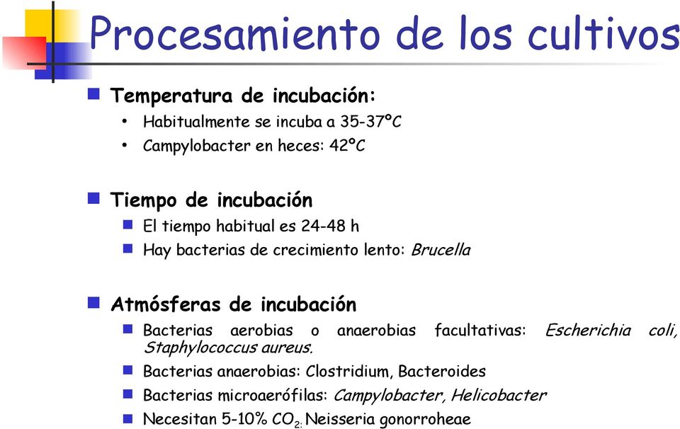 incubación Bacterias aerobias o anaerobias facultativas: Escherichia coli, Staphylococcus aureus.