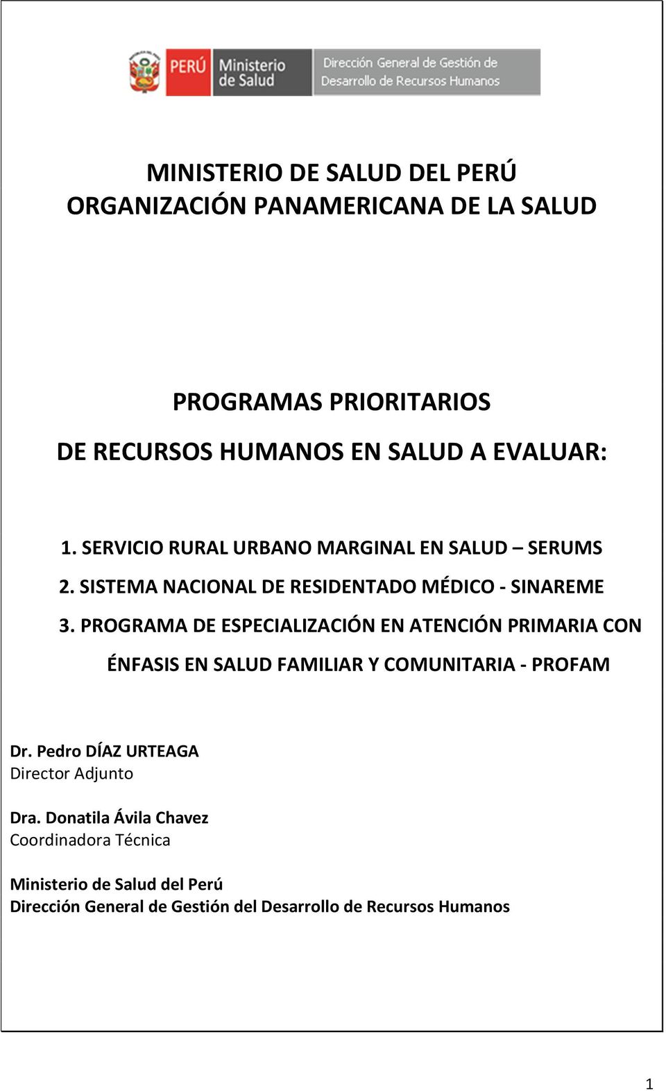 PROGRAMA DE ESPECIALIZACIÓN EN ATENCIÓN PRIMARIA CON ÉNFASIS EN SALUD FAMILIAR Y COMUNITARIA - PROFAM Dr.