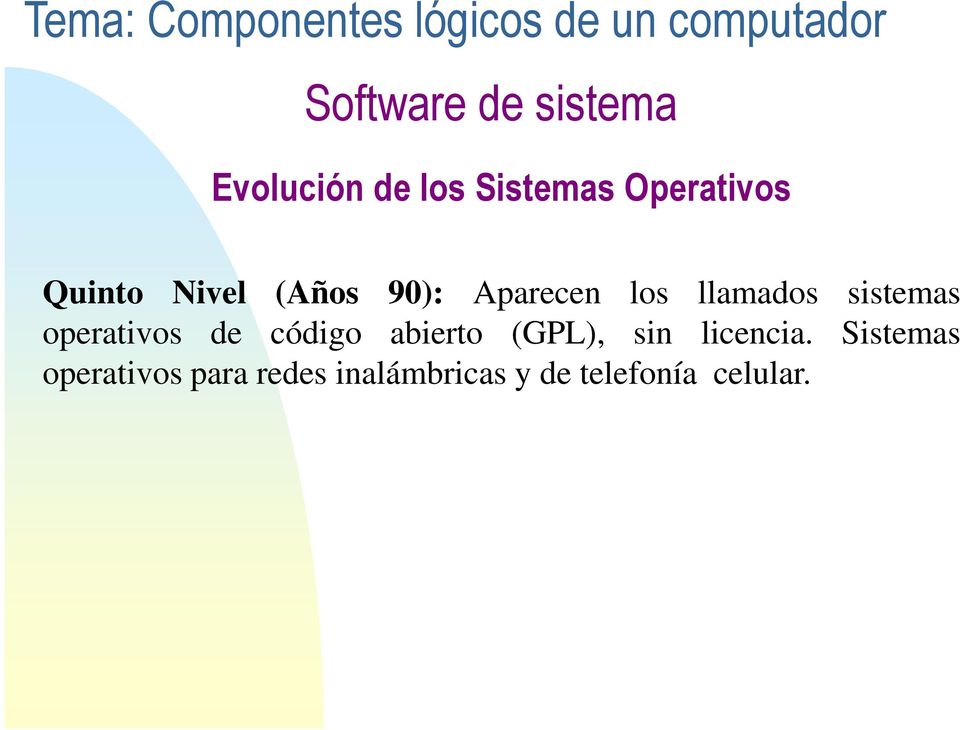 operativos de código abierto (GPL), sin licencia.
