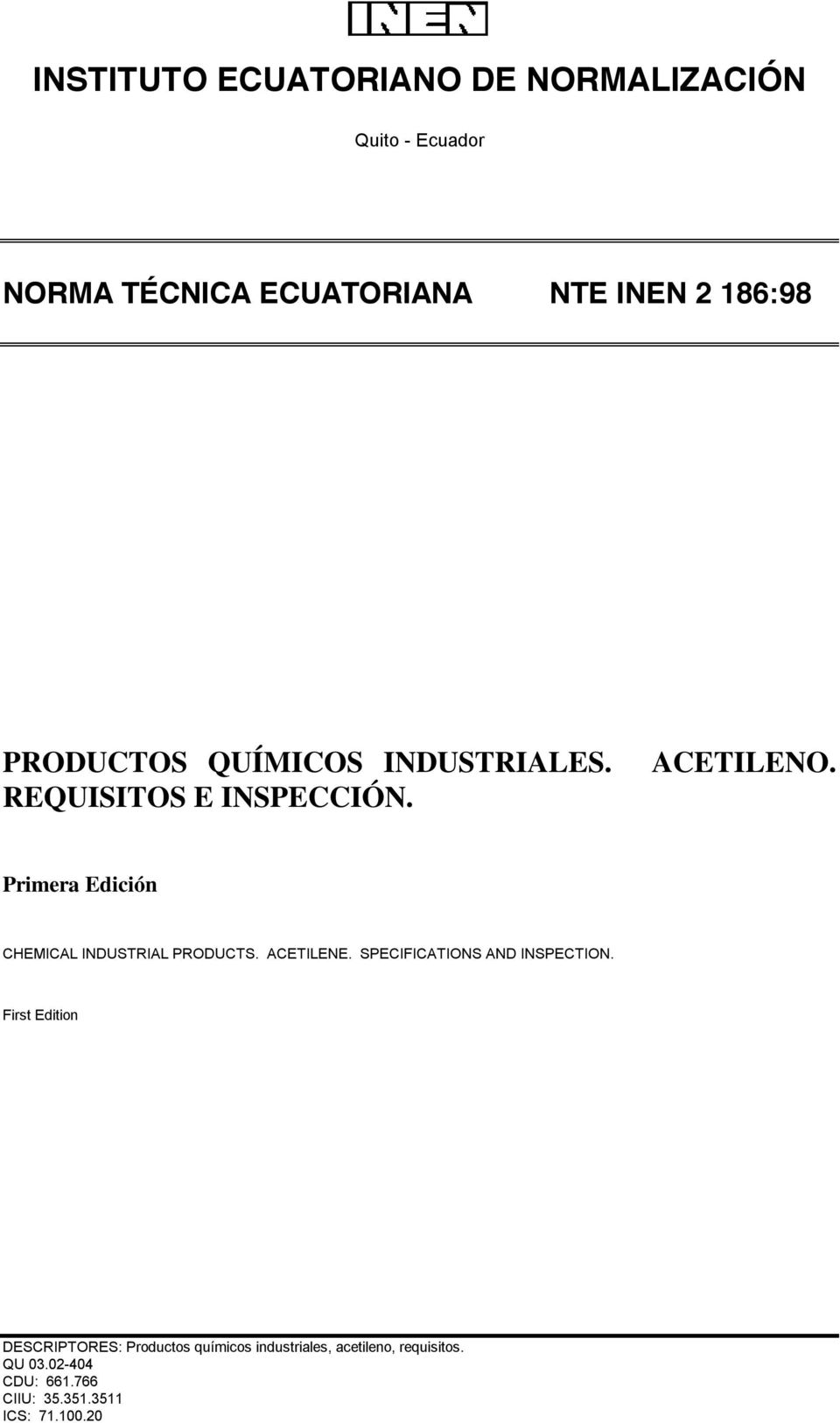 Primera Edición CHEMICAL INDUSTRIAL PRODUCTS. ACETILENE. SPECIFICATIONS AND INSPECTION.