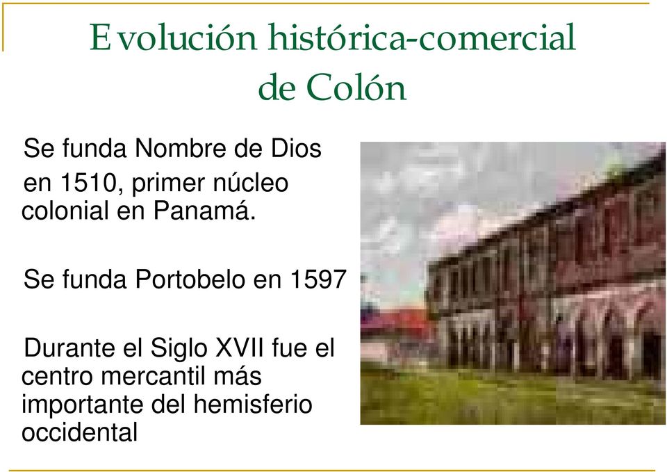 de Colón Se funda Portobelo en 1597 Durante el Siglo