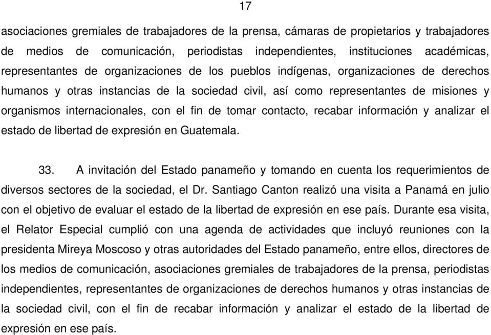 tomar contacto, recabar información y analizar el estado de libertad de expresión en Guatemala. 33.