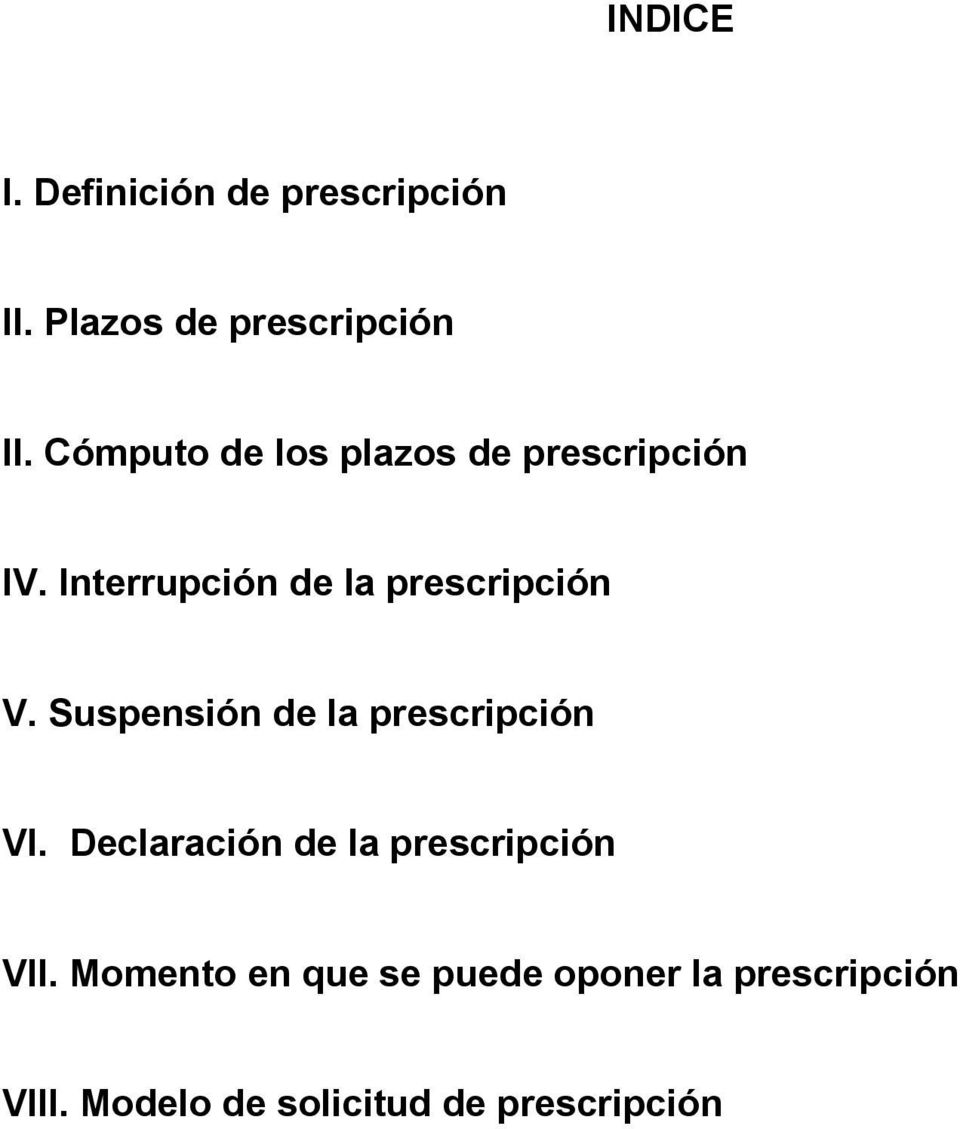 Suspensión de la prescripción VI. Declaración de la prescripción VII.