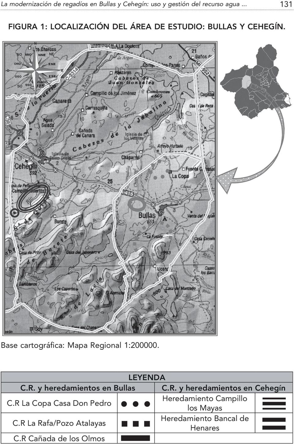 Base cartográfica: Mapa Regional 1:200000. LEYENDA C.R. y heredamientos en Bullas C.R. y heredamientos en Cehegín Heredamiento Campillo C.