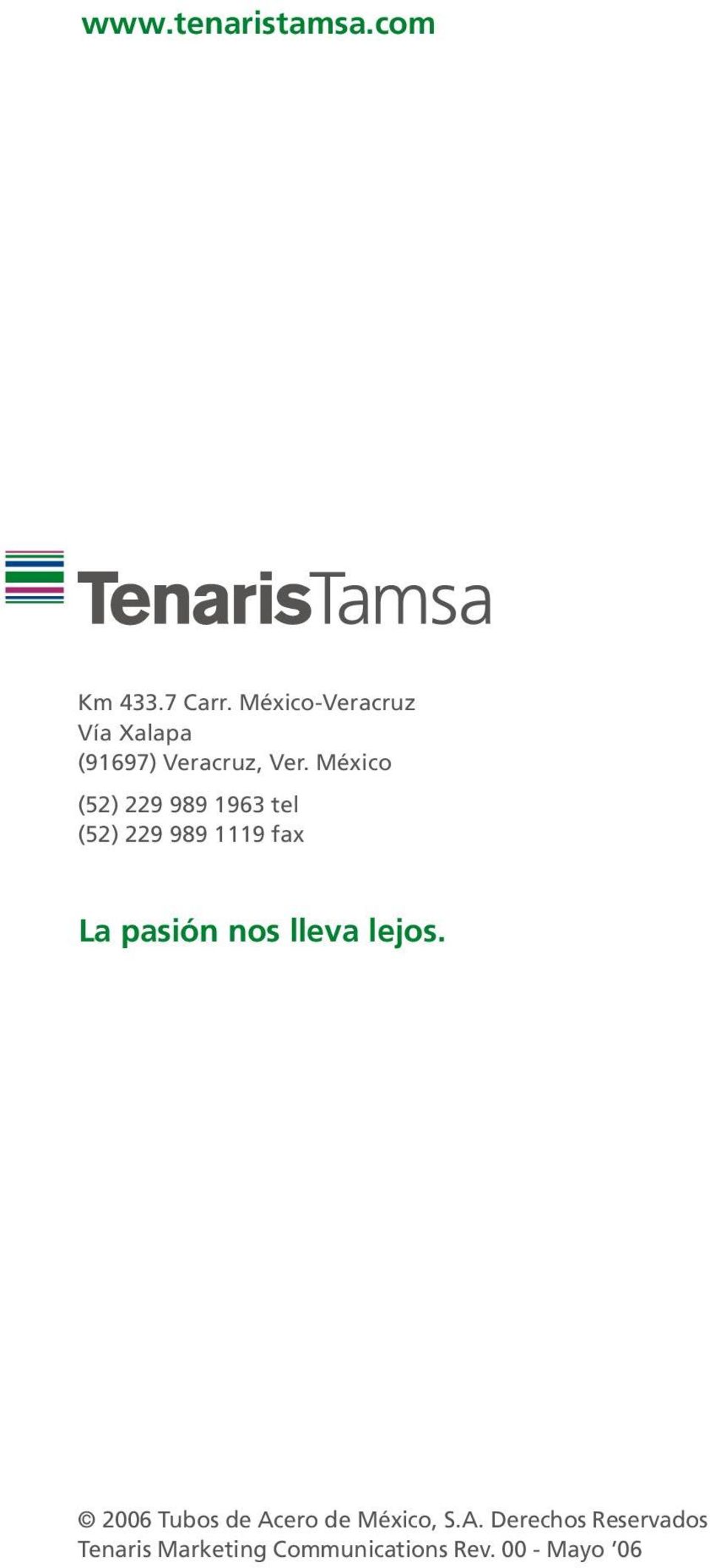 México (52) 229 989 1963 tel (52) 229 989 1119 fax La pasión nos