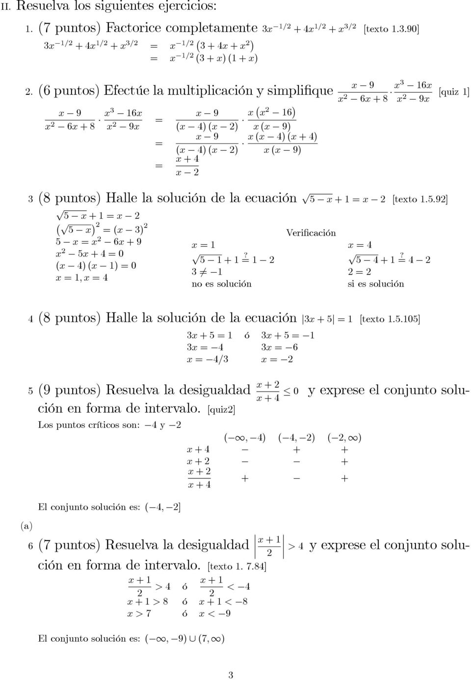 solución de la ecuación 5 x + 1 = x [texto 1.5.9] 5 x + 1 = x ( 5 x ) = (x ) 5 x = x 6x + 9 x 5x + 4 = 0 (x 4) (x 1) = 0 x = 1, x = 4 Verificación x = 1 x = 4?
