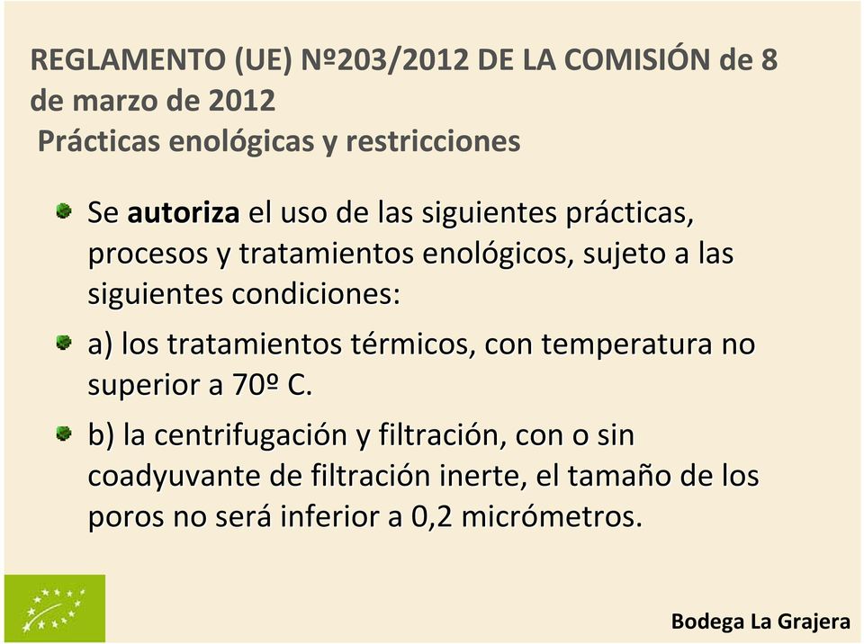 condiciones: a) los tratamientos térmicos, t con temperatura no superior a 70º C.