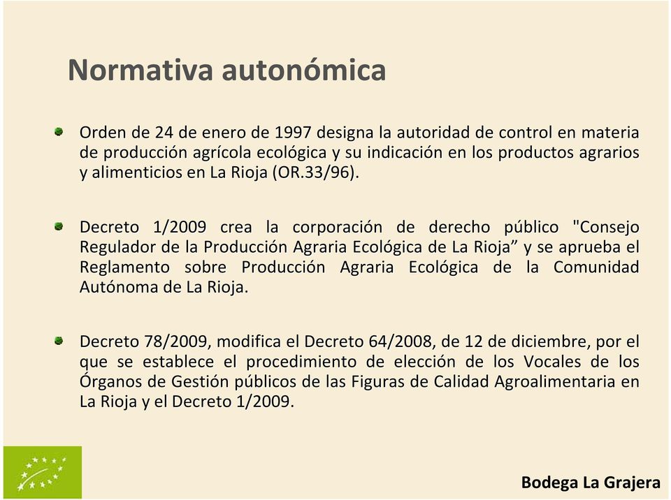 Decreto 1/2009 crea la corporación n de derecho público p "Consejo Regulador de la Producción n Agraria Ecológica de La Rioja y se aprueba el Reglamento sobre Producción n