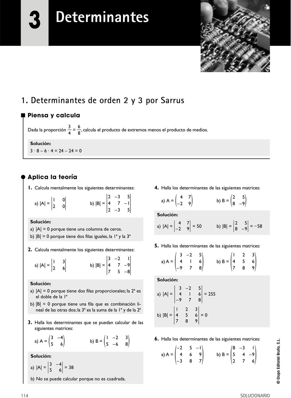 Halla los determinantes de las siguientes matrices: 4 7 5 a A = b B = 9 8 9 4 7 5 a A = = 50 b B = = 58 9 8 9.