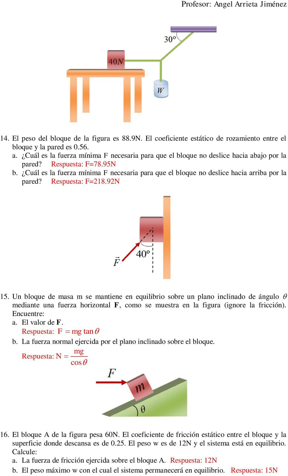 Cuál es la fuerza mínima F necesaria para que el bloque no deslice hacia arriba por la pared? Respuesta: F=18.9N 15.