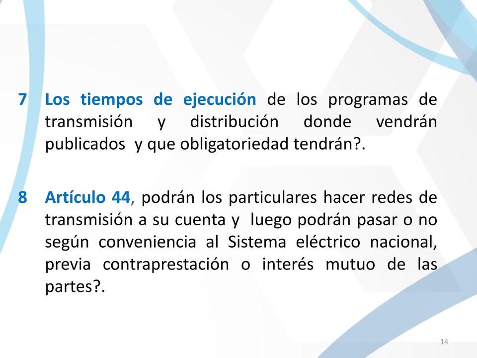. 8 Artículo 44, podrán los particulares hacer redes de transmisión a su cuenta y