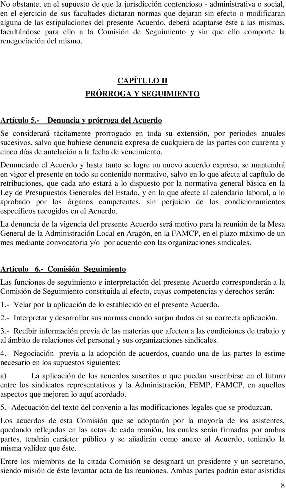 CAPÍTULO II PRÓRROGA Y SEGUIMIENTO Artículo 5.