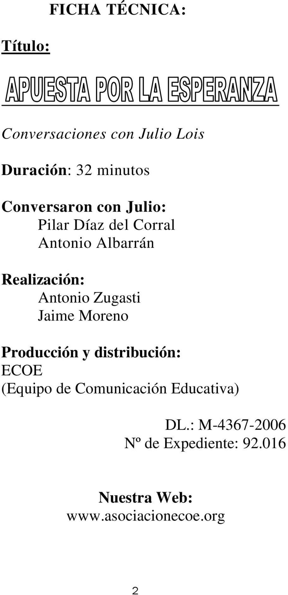 Antonio Zugasti Jaime Moreno Producción y distribución: ECOE (Equipo de