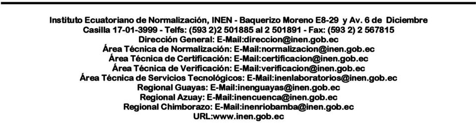 gob Área Técnica de Normalización: -Mail: Mail:normalizacion normalizacion@inen.go @inen.gob Área Técnica de Certificación: -Mail: Mail:certificacion certificacion@inen.go @inen.gob Área Técnica de Verificación: -Mail: Mail:verificacion verificacion@inen.