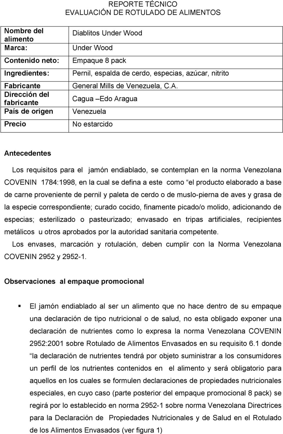 Caua Edo Araua Venezuela No estarcido Antecedentes Los requisitos para el jamón endiablado, se contemplan en la norma Venezolana COVENIN 1784:1998, en la cual se defina a este como el producto