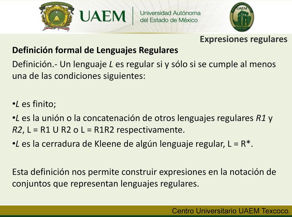 unión o la concatenación de otros lenguajes regulares R1 y R2, L = R1 U R2 o L = R1R2 respectivamente.