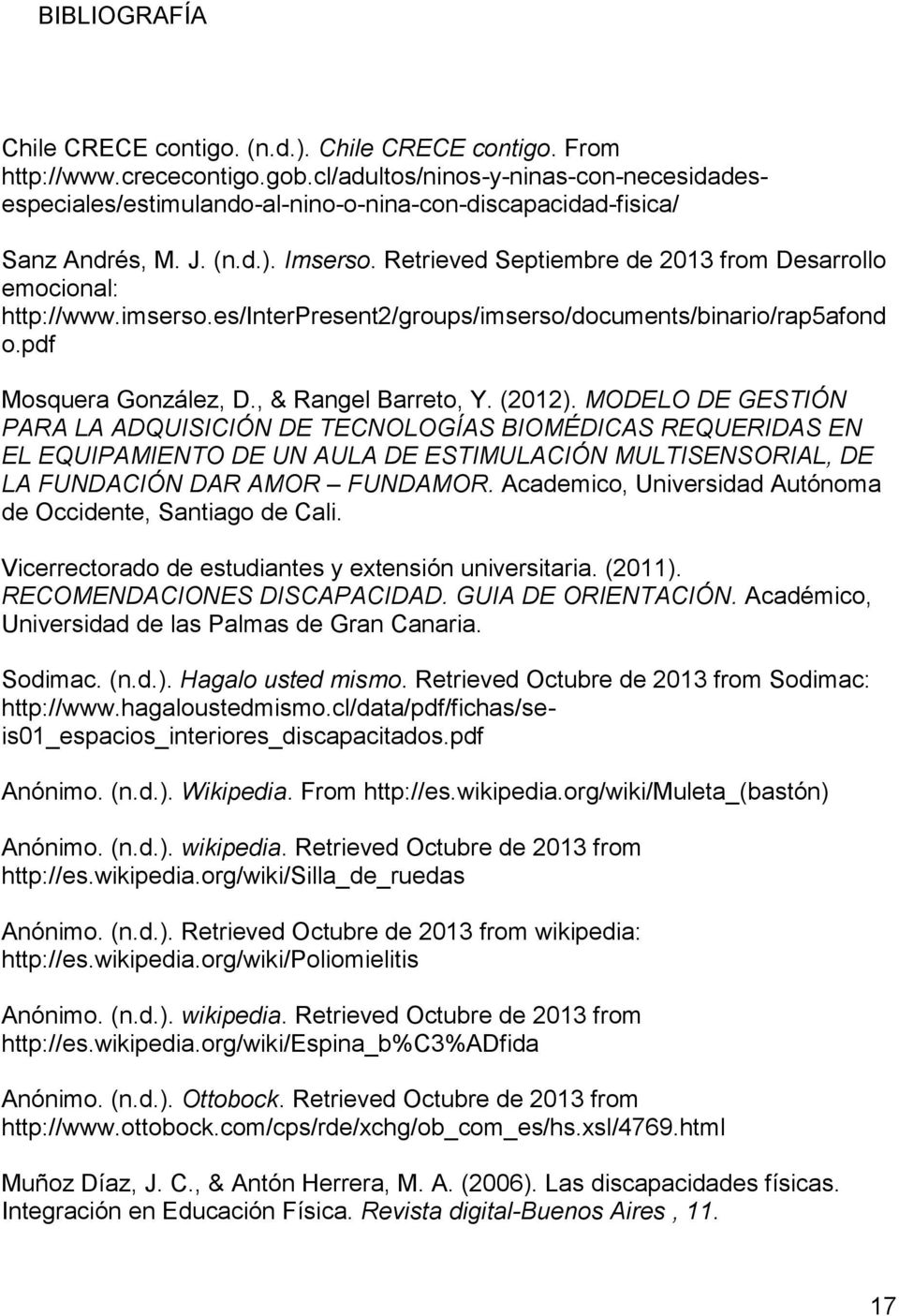 Retrieved Septiembre de 2013 from Desarrollo emocional: http://www.imserso.es/interpresent2/groups/imserso/documents/binario/rap5afond o.pdf Mosquera González, D., & Rangel Barreto, Y. (2012).
