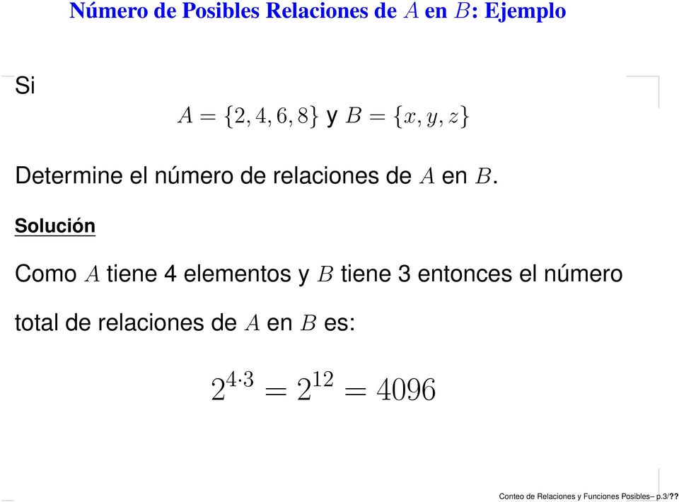 Solución Como A tiene 4 elementos y B tiene 3 entonces el número total de