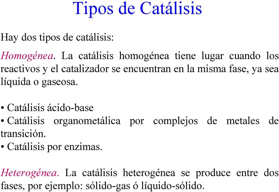 y se líquid o gseos. Ctálisis ácido-bse Ctálisis orgnometálic trnsición.