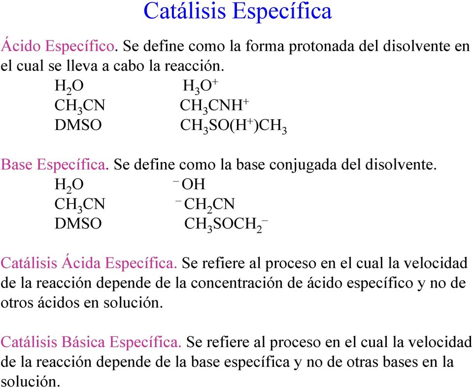 H 2 O OH CH 3 CN CH 2 CN DMSO CH 3 SOCH 2 Ctálisis Ácid Específic.