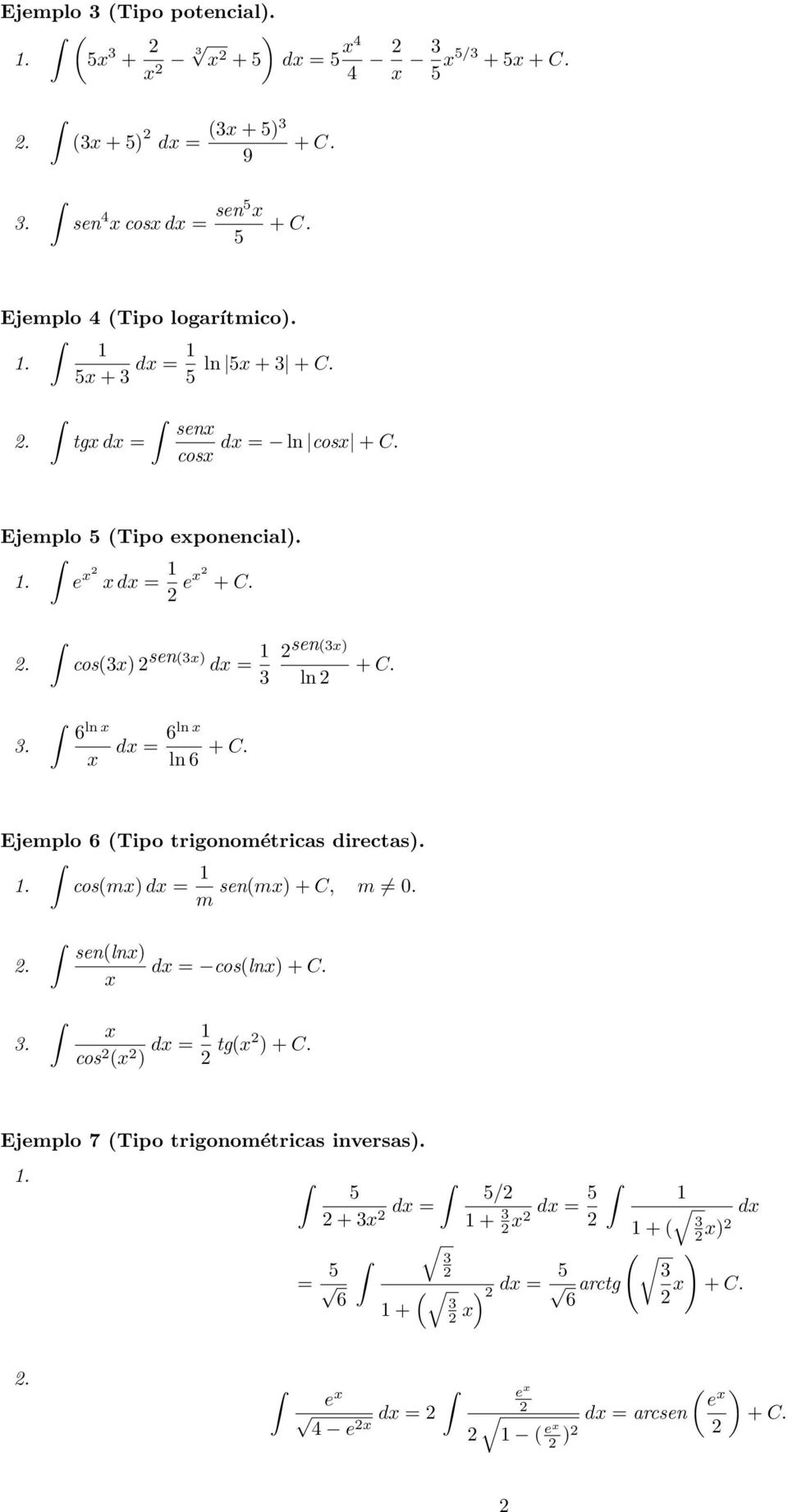 . ln d ln ln + C. Ejemplo (Tipo trigonométrics directs.. cos(m d sen(m + C, m. m. sen(ln d cos(ln + C.
