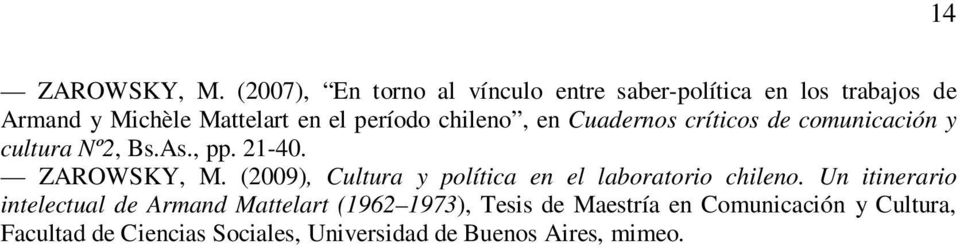 chileno, en Cuadernos críticos de comunicación y cultura Nº2, Bs.As., pp. 21-40.
