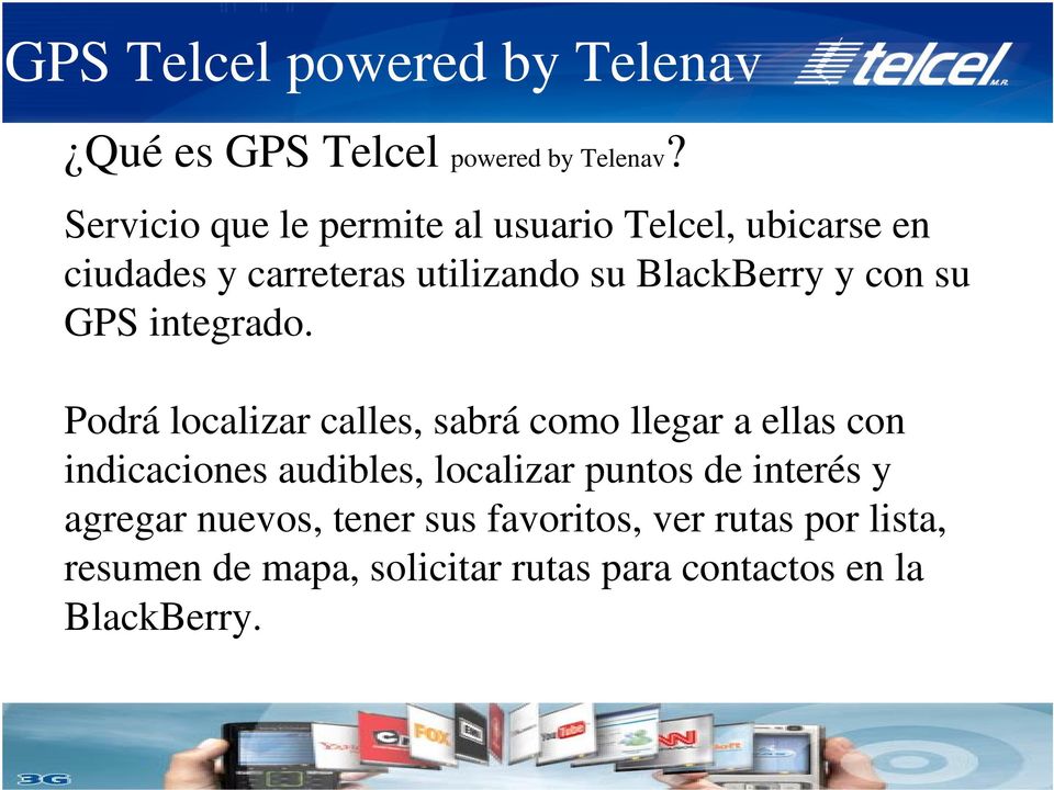 BlackBerry y con su GPS integrado.