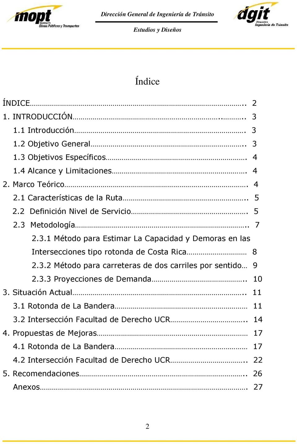 Metodología.. 7 2.3.1 Método para Estimar La Capacidad y Demoras en las Intersecciones tipo rotonda de Costa Rica 8 2.3.2 Método para carreteras de dos carriles por sentido 9 2.3.3 Proyecciones de Demanda.