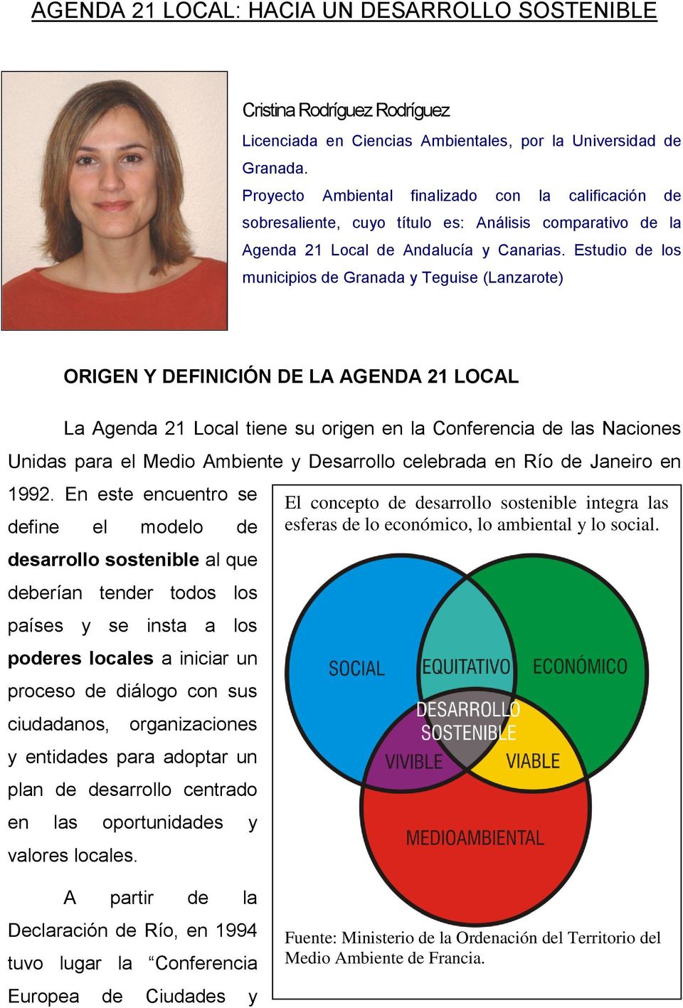 Estudio de los municipios de Granada y Teguise (Lanzarote) ORIGEN Y DEFINICIÓN DE LA AGENDA 21 LOCAL La Agenda 21 Local tiene su origen en la Conferencia de las Naciones Unidas para el Medio Ambiente