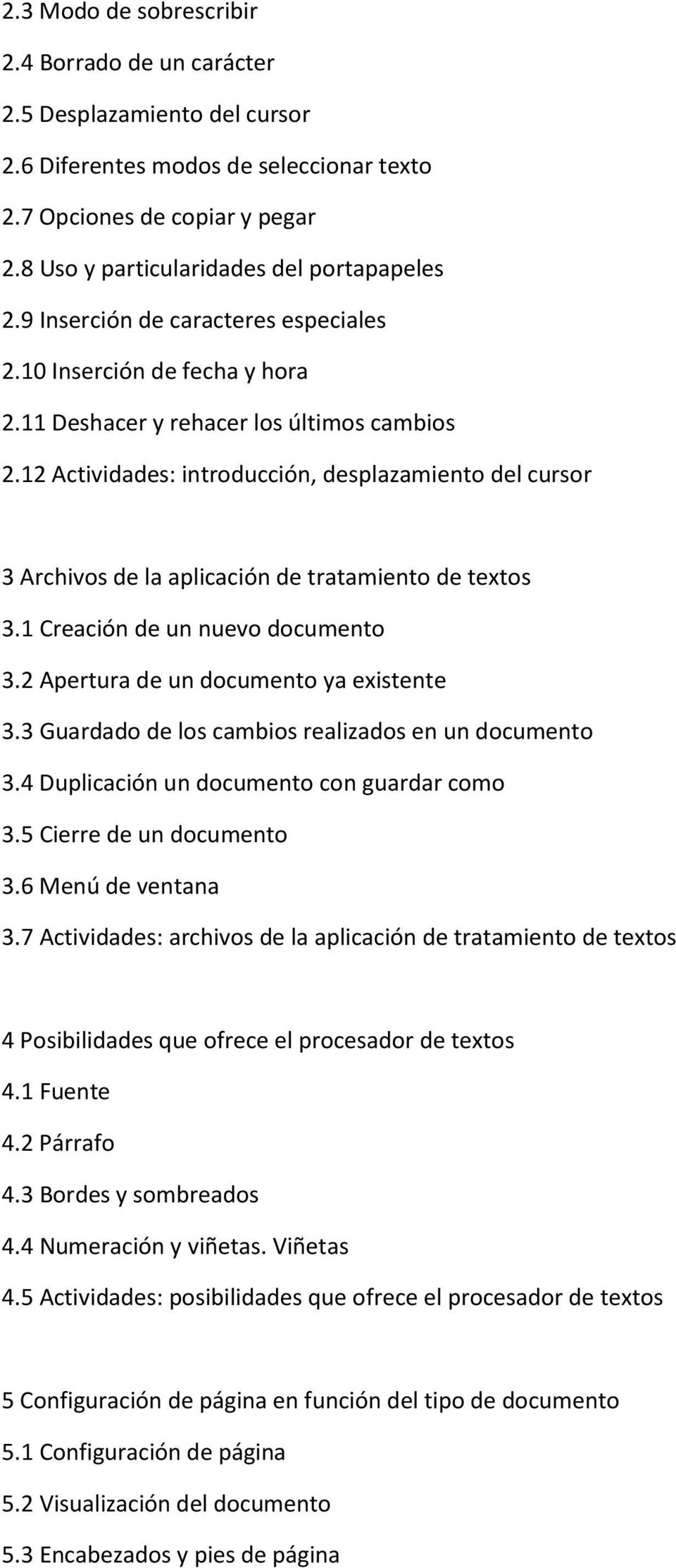 12 Actividades: introducción, desplazamiento del cursor 3 Archivos de la aplicación de tratamiento de textos 3.1 Creación de un nuevo documento 3.2 Apertura de un documento ya existente 3.