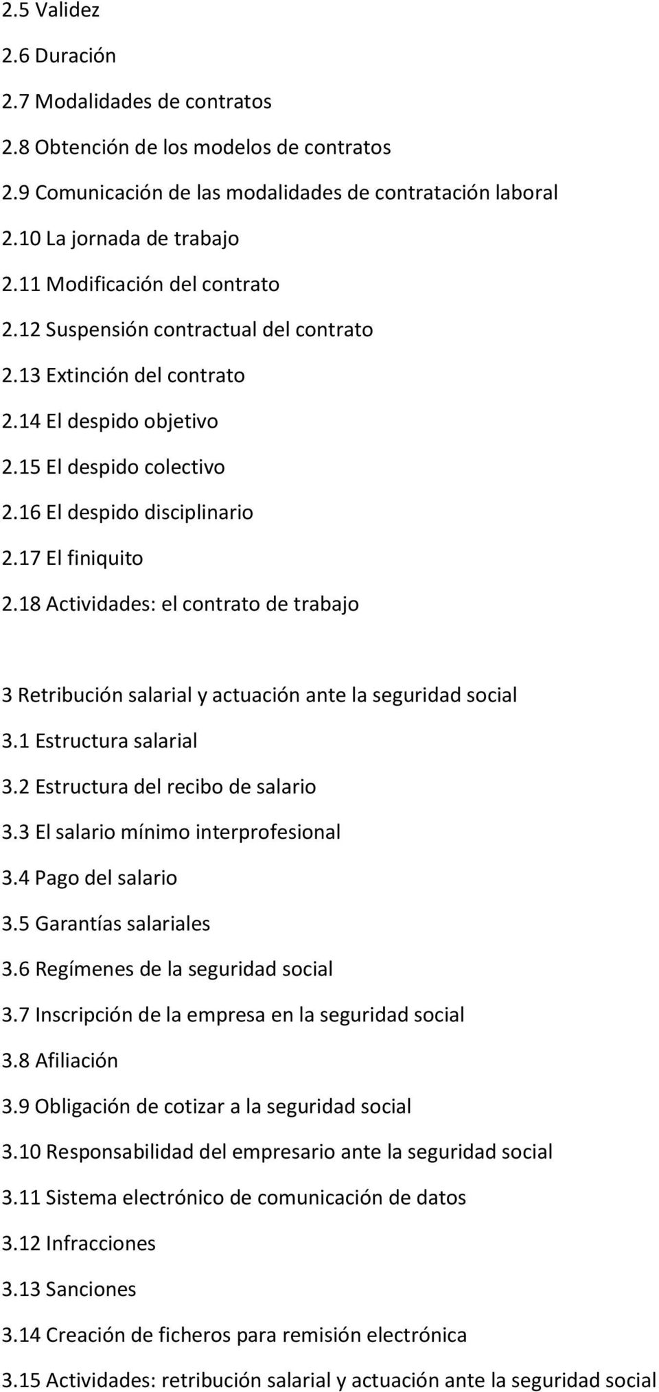 18 Actividades: el contrato de trabajo 3 Retribución salarial y actuación ante la seguridad social 3.1 Estructura salarial 3.2 Estructura del recibo de salario 3.