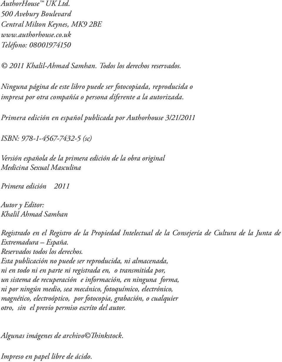 Primera edición en español publicada por Authorhouse 3/21/2011 ISBN: 978-1-4567-7432-5 (sc) Versión española de la primera edición de la obra original Medicina Sexual Masculina Primera edición 2011
