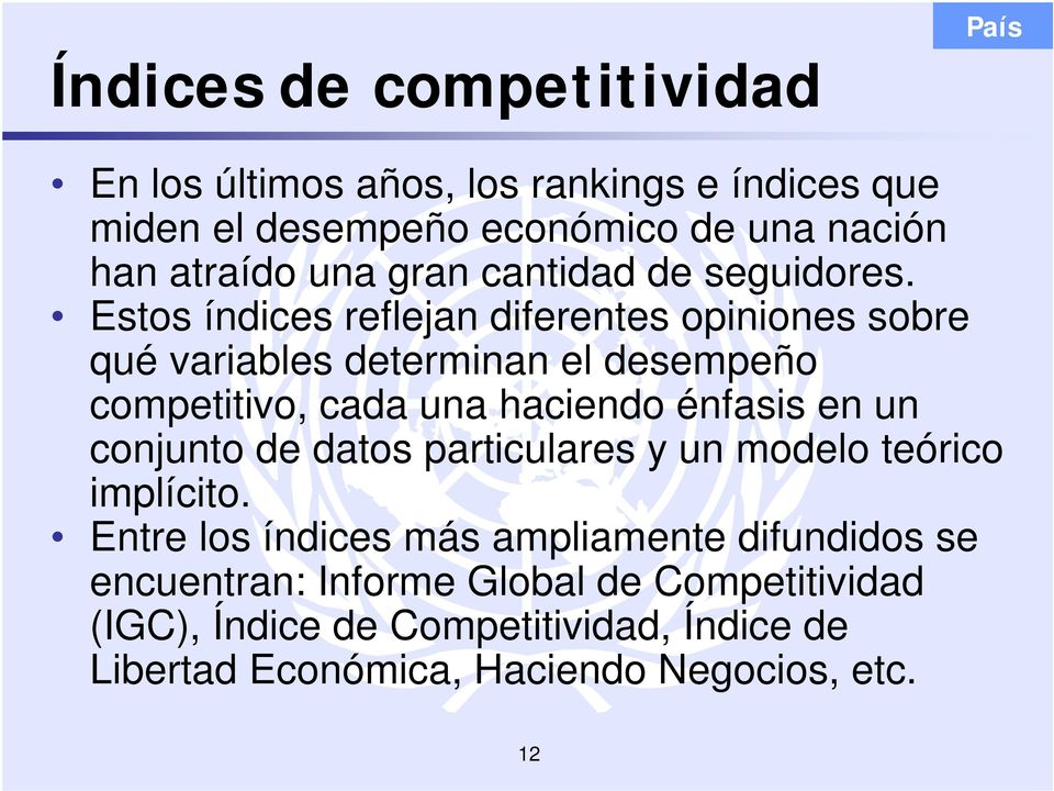 Estos índices reflejan diferentes opiniones sobre qué variables determinan el desempeño competitivo, cada una haciendo énfasis en un