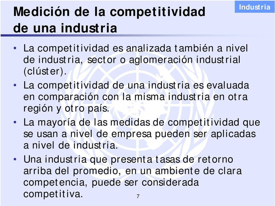 La competitividad de una industria es evaluada en comparación con la misma industria en otra región y otro país.