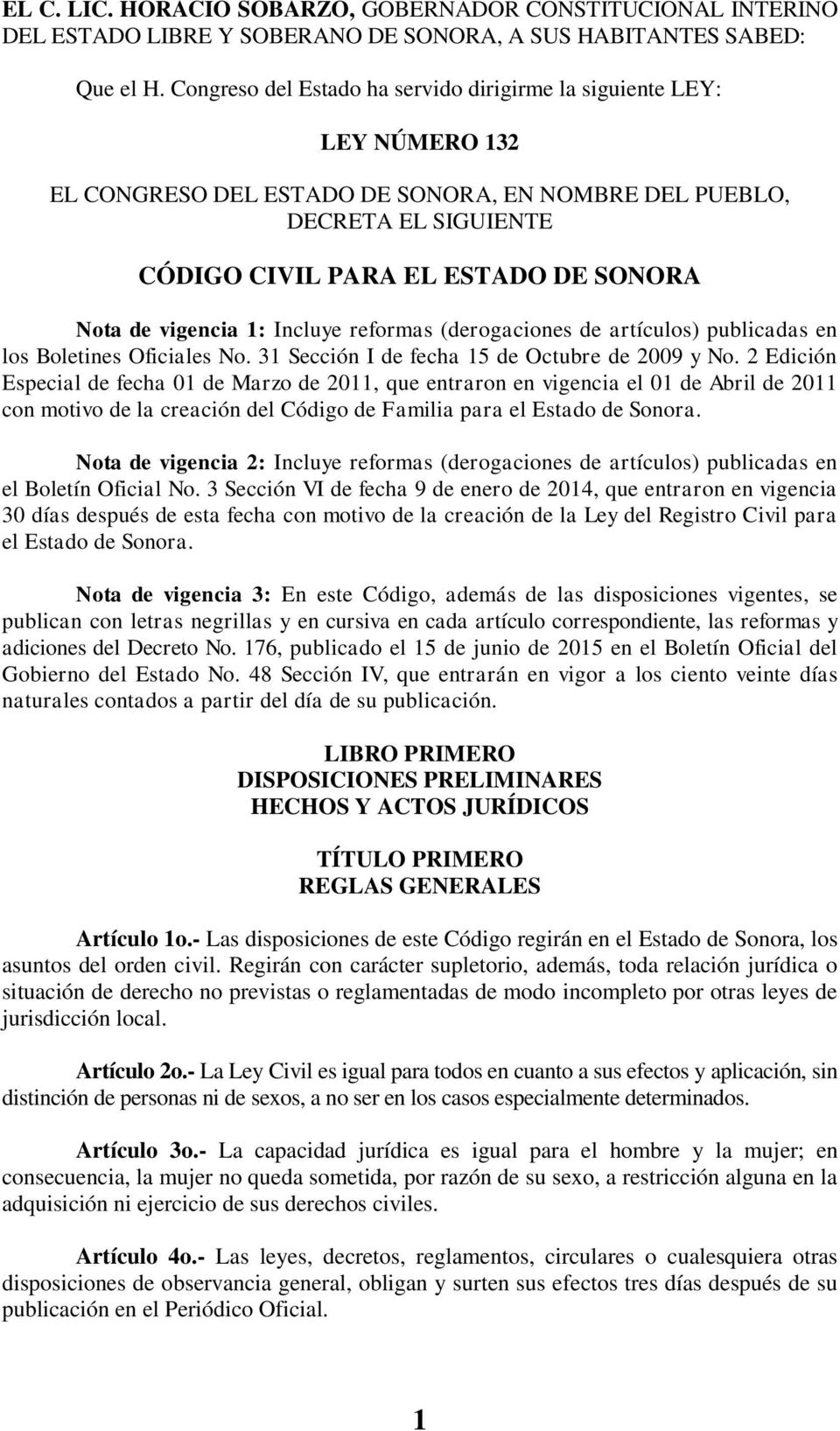 vigencia 1: Incluye reformas (derogaciones de artículos) publicadas en los Boletines Oficiales No. 31 Sección I de fecha 15 de Octubre de 2009 y No.