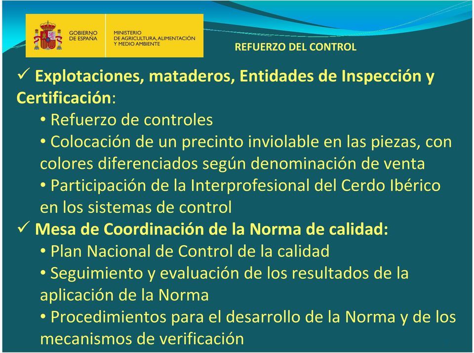 Cerdo Ibérico en los sistemas de control Mesa de Coordinación de la Norma de calidad: Plan Nacional de Control de la calidad