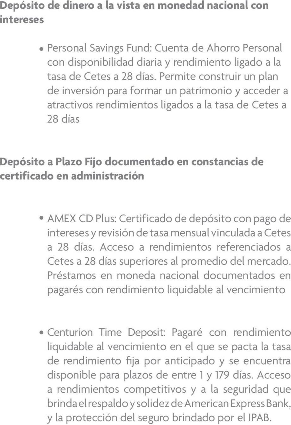 certificado en administración AMEX CD Plus: Certificado de depósito con pago de intereses y revisión de tasa mensual vinculada a Cetes a 28 días.
