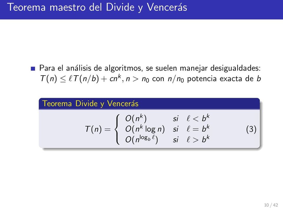 n 0 con n/n 0 potencia exacta de b Teorema Divide y Vencerás O(n k