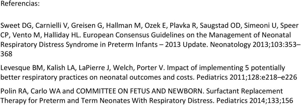 Neonatology 2013;103:353 368 Levesque BM, Kalish LA, LaPierre J, Welch, Porter V.