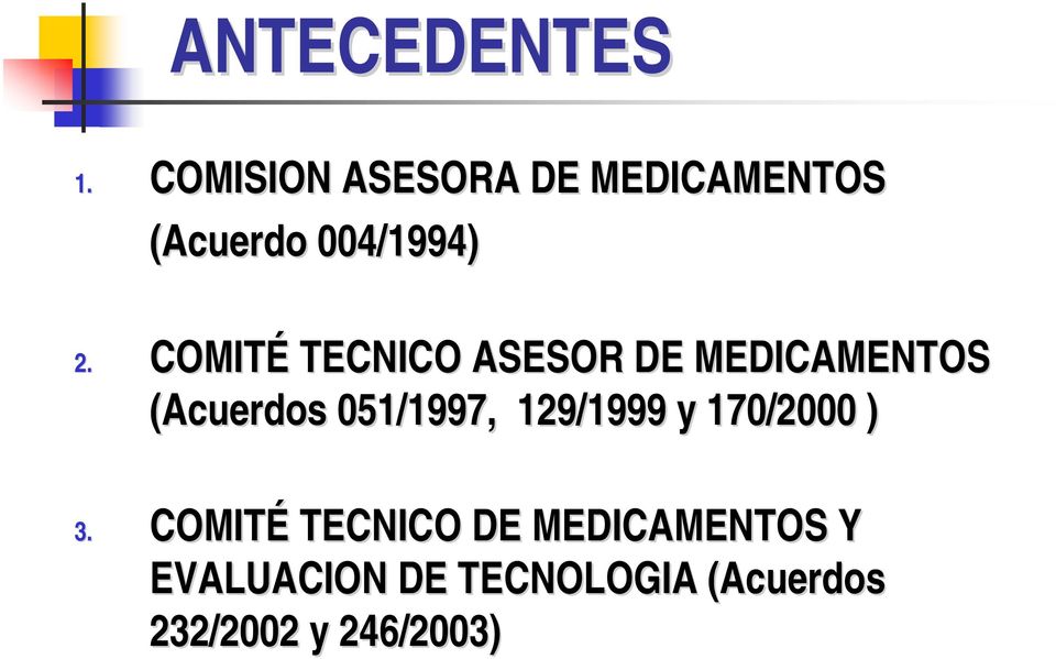 COMITÉ TECNICO ASESOR DE MEDICAMENTOS (Acuerdos 051/1997,
