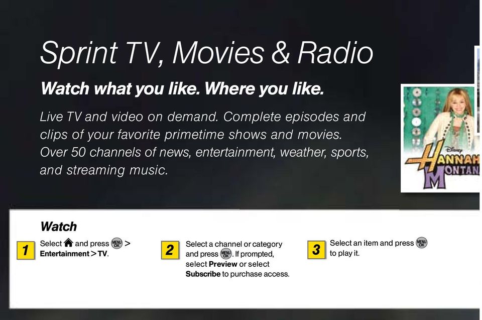 Over 50 channels of news, entertainment, weather, sports, and streaming music.