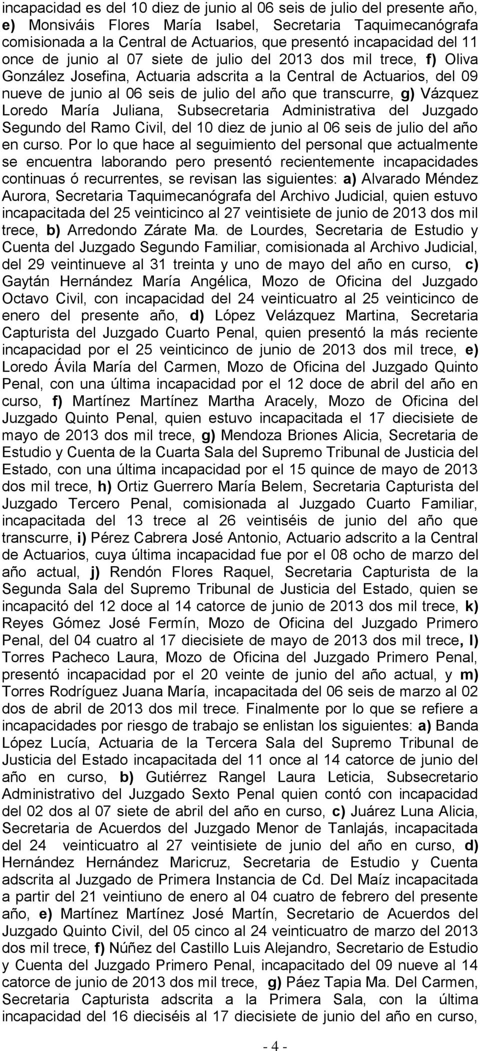 transcurre, g) Vázquez Loredo María Juliana, Subsecretaria Administrativa del Juzgado Segundo del Ramo Civil, del 10 diez de junio al 06 seis de julio del año en curso.
