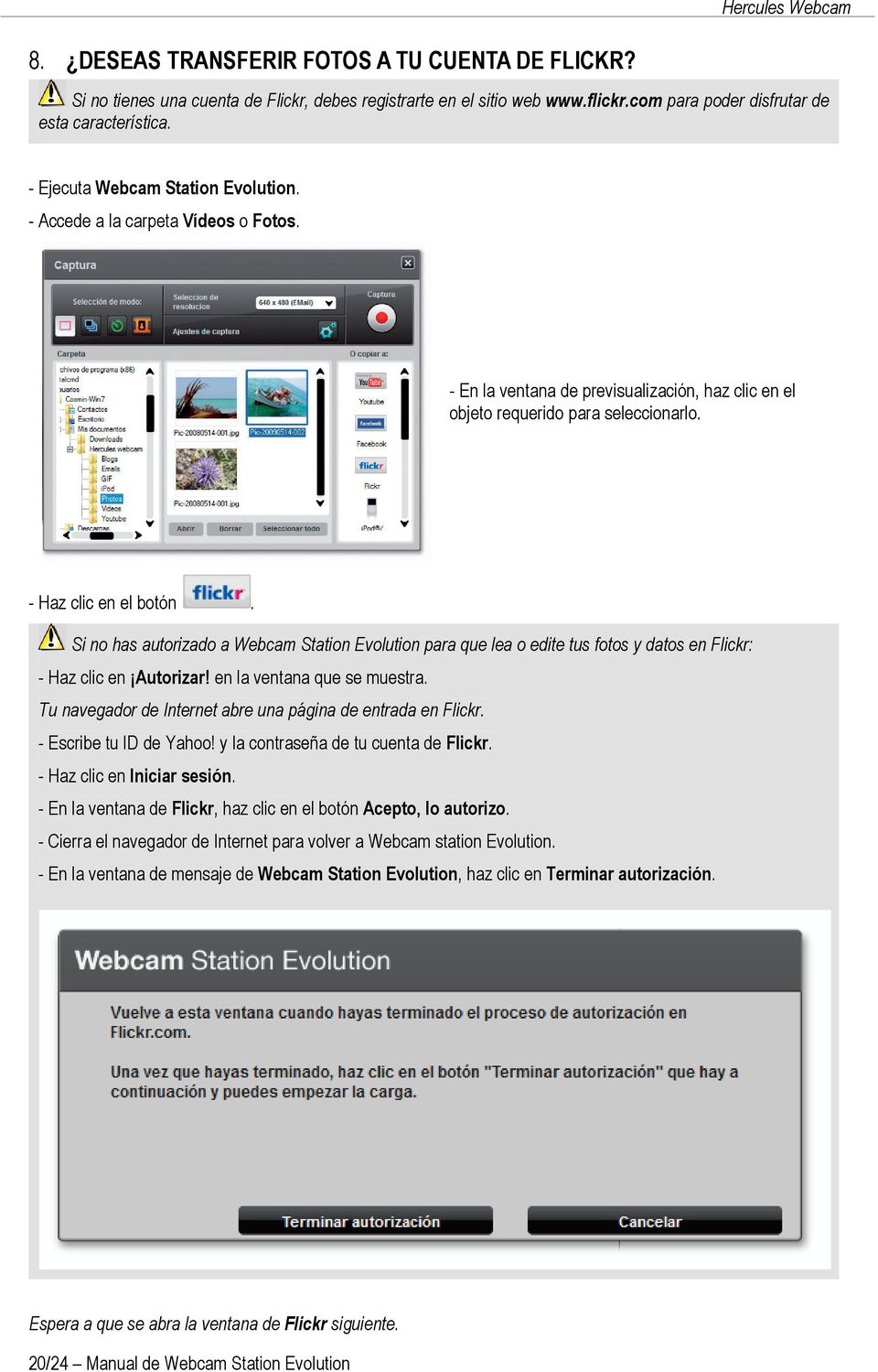 Si no has autorizado a Webcam Station Evolution para que lea o edite tus fotos y datos en Flickr: - Haz clic en Autorizar! en la ventana que se muestra.