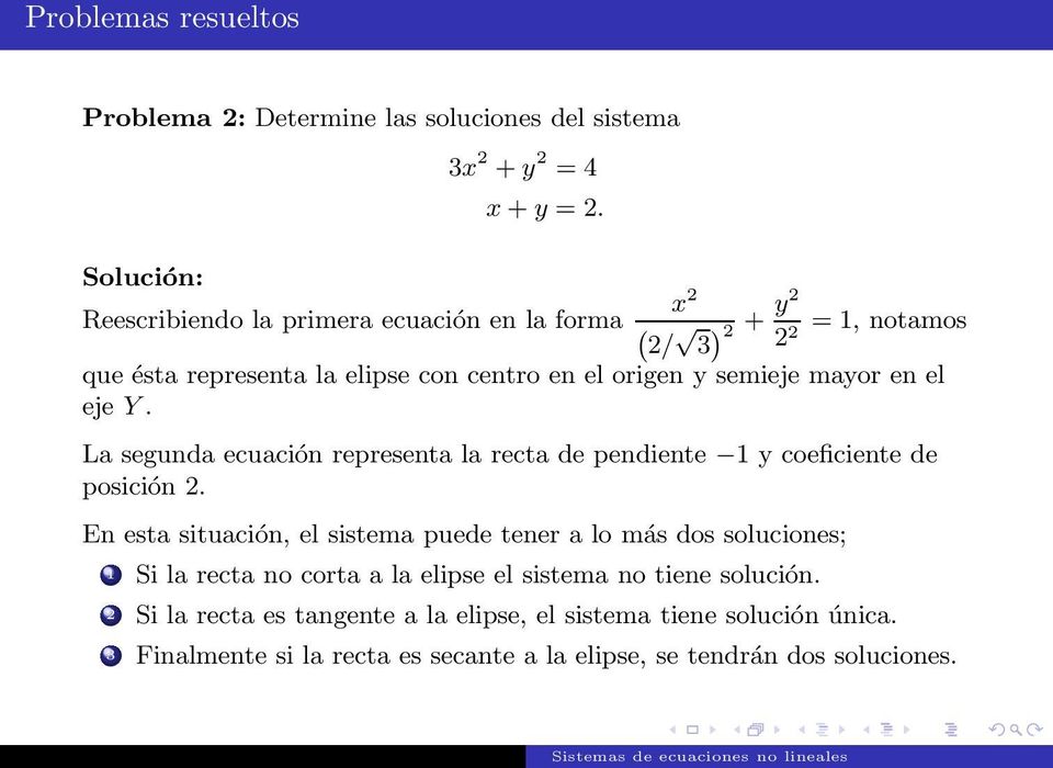 Y. La segunda ecuación representa la recta de pendiente 1 y coeficiente de posición 2.