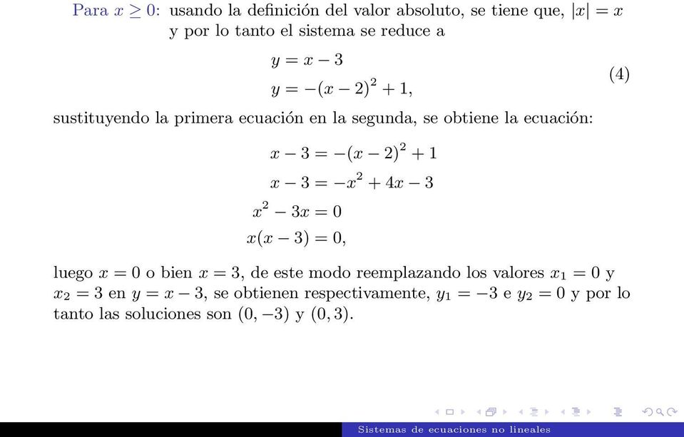 = x 2 +4x 3 x 2 3x = 0 x(x 3) = 0, luego x = 0 o bien x = 3, de este modo reemplazando los valores x 1 = 0 y x 2